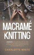 Macrame and Knitting di Charlotte White edito da Charlotte White