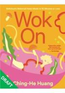 Wok on: Deliciously Balanced Asian Meals in 30 Minutes or Less di Ching-He Huang edito da KYLE BOOKS