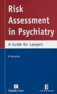 Risk Assessment in Psychiatry: A Guide for Lawyers di Bala Mahendra edito da JORDAN PUB