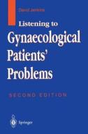 Listening To Gynaecological Patients\' Problems di David Jenkins edito da Springer London Ltd