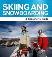 Skiing And Snowboarding di Kate Burke edito da Need2know