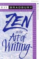 Zen in the Art of Writing: Essays on Creativity Third Edition/Expanded di Ray D. Bradbury edito da JOSHUA ODELL ED