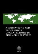 Associations and Professional Organizations in Financial Services di Richmond Law &. Tax edito da OXFORD UNIV PR