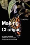 Making Changes di Bruce Clarke edito da 90-day Books