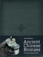 Ancient Chinese Bronzes di Daniel Shapiro edito da Sylph Editions