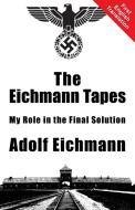 The Eichmann Tapes di Adolf Eichmann edito da BLACK HOUSE PUBL
