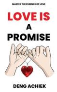 Love is a Promise di Deng Achiek edito da Ocean Reeve Publishing