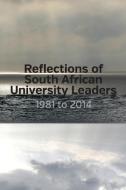 Reflections of South African University Leaders: 1981 to 2014 edito da AFRICAN MINDS
