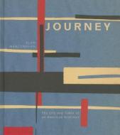 Journey: The Life and Times of an American Architect di ,Alan Wanzenberg edito da Pointed Leaf Press
