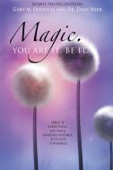 Magic. You Are It. Be It. di Heer, Gary M. Douglas edito da ACCESS CONSCIOUSNESS PUB