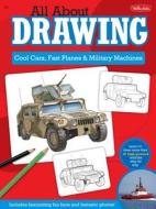 All about Drawing: Cool Cars, Fast Planes & Military Machines edito da Walter Foster Library