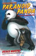 The Case of the Paranoid Panda di Bruce F. Murphy edito da Bliss Group Books