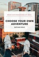 Choose Your Own Adventure di NATHAN HOLIC edito da Lightning Source Uk Ltd