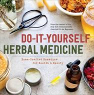 Do-it-yourself Herbal Medicine di Sonoma Press edito da Sonoma Press