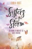 SISTERS IN THE STORM: FOR MOMS OF MENTAL di LINDA HOFF edito da LIGHTNING SOURCE UK LTD