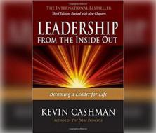 Leadership from the Inside Out: Becoming a Leader for Life, 3rd Ed. di Kevin Cashman edito da Berrett-Koehler on Dreamscape Audio