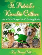 St. Patricks Kissable Critters Coloring Book di Donna Cook edito da Createspace Independent Publishing Platform