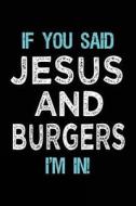 If You Said Jesus and Burgers I'm in: Journals to Write in for Kids - 6x9 di Dartan Creations edito da Createspace Independent Publishing Platform