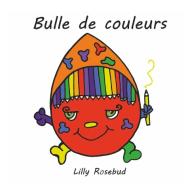Bulle de couleurs di Lilly Rosebud edito da Books on Demand