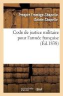 Code De Justice Militaire Pour L'armee Francaise di SAINTE-CHAPELLE-P F C edito da Hachette Livre - BNF