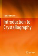Introduction to Crystallography di Frank Hoffmann edito da Springer International Publishing