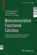 Noncommutative Functional Calculus di Fabrizio Colombo, Irene Sabadini, Daniele C. Struppa edito da Springer Basel AG