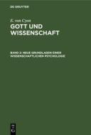 Gott und Wissenschaft, Band 2, Neue Grundlagen einer wissenschaftlichen Psychologie di E. Von Cyon edito da De Gruyter