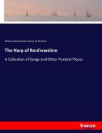 The Harp of Renfrewshire di William Motherwell, County of Renfrew edito da hansebooks