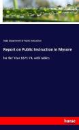 Report on Public Instruction in Mysore di India Department of Public Instruction edito da hansebooks