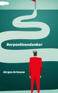 Serpentinendenker di Jürgen Artmann edito da tredition
