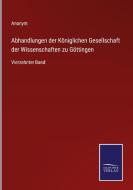 Abhandlungen der Königlichen Gesellschaft der Wissenschaften zu Göttingen di Anonym edito da Salzwasser-Verlag