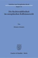 Die Rechtswahlfreiheit im europäischen Kollisionsrecht di Melanie Schmitz edito da Duncker & Humblot GmbH