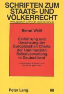 Einführung und Umsetzung der Europäischen Charta der kommunalen Selbstverwaltung in Deutschland di Bernd Weiß edito da Lang, Peter GmbH