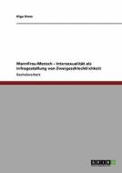 Mannfrau-mensch - Intersexualitat Als Infragestellung Von Zweigeschlechtlichkeit di Olga Timm edito da Grin Publishing