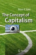 The Concept of Capitalism di Bruce R. Scott edito da Springer Berlin Heidelberg