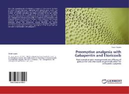 Preemptive analgesia with Gabapentin and Etoricoxib di Farah Husain edito da LAP Lambert Academic Publishing
