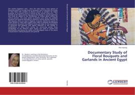 Documentary Study of Floral Bouquets and Garlands in Ancient Egypt di Rim Hamdy edito da LAP Lambert Academic Publishing