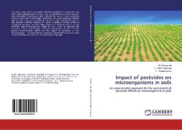 Impact of pesticides on microorganisms in soils di M. Srinivasulu, G. Jaffer Mohiddin, V. Rangaswamy edito da LAP Lambert Academic Publishing