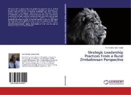 Strategic Leadership Practices From a Rural Zimbabwean Perspective di Roy Robson Jubenkanda edito da LAP Lambert Academic Publishing