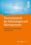 Thermodynamik der Kälteanlagen und Wärmepumpen di Joachim Dohmann edito da Springer-Verlag GmbH