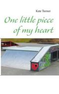 One Little Piece Of My Heart edito da Books On Demand