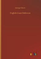 English Coast Defences di George Clinch edito da Outlook Verlag