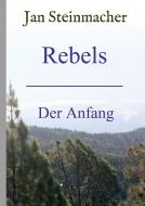 Rebels di Jan Steinmacher edito da tredition