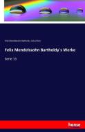 Felix Mendelssohn Bartholdy´s Werke di Felix Mendelssohn-Bartholdy, Julius Rietz edito da hansebooks