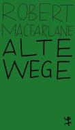 Alte Wege di Robert Macfarlane edito da Matthes & Seitz Verlag