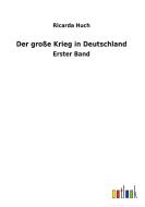 Der große Krieg in Deutschland di Ricarda Huch edito da Outlook Verlag