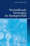 Wertstiftende Strategien im Bankgeschäft di Fabian Brunner edito da Physica Verlag