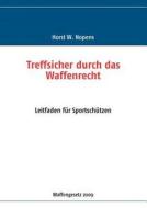 Treffsicher durch das Waffenrecht di Horst W. Nopens edito da Books on Demand