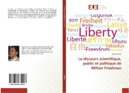 Le discours scientifique, public et politique de Milton Friedman di Waël Atallah edito da Editions universitaires europeennes EUE