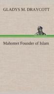 Mahomet Founder of Islam di Gladys M. Draycott edito da TREDITION CLASSICS